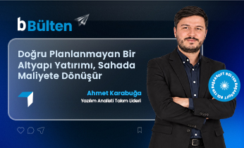 Doğru Planlanmayan Bir Altyapı Yatırımı, Sahada Maliyete Dönüşür
